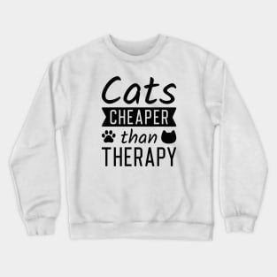 Cats Cheaper Than Therapy Crewneck Sweatshirt